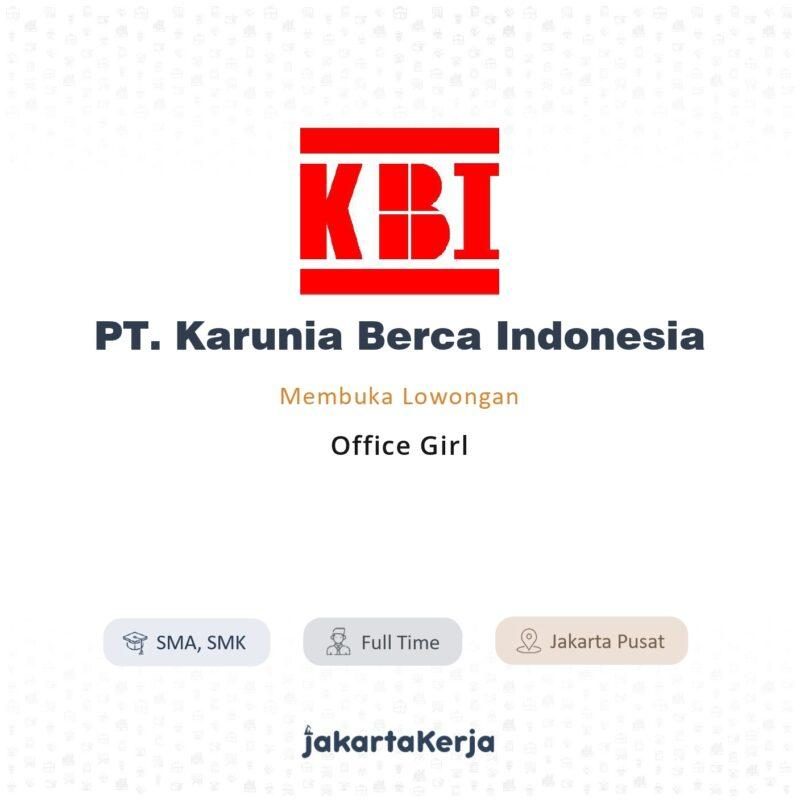 Lowongan Kerja Office Girl di PT. Karunia Berca Indonesia - JakartaKerja